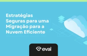 Estratégias Seguras para uma Migração para a Nuvem Eficiente